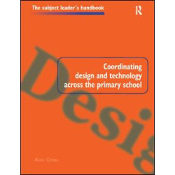 Coordinating Design and Technology Across the Primary School