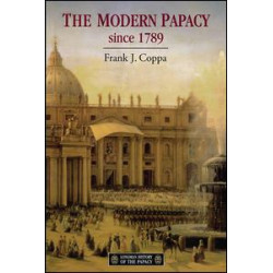 The Modern Papacy, 1798-1995 The Modern Papacy, 1798-1995