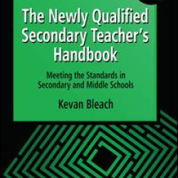 The Newly Qualified Secondary Teacher's Handbook The Newly Qualified Secondary Teacher's Handbook
