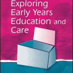 Exploring Early Years Education and Care Exploring Early Years Education and Care