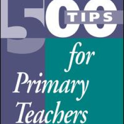 500 Tips for Primary School Teachers 500 Tips for Primary School Teachers