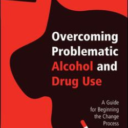 Overcoming Problematic Alcohol and Drug Use Overcoming Problematic Alcohol and Drug Use