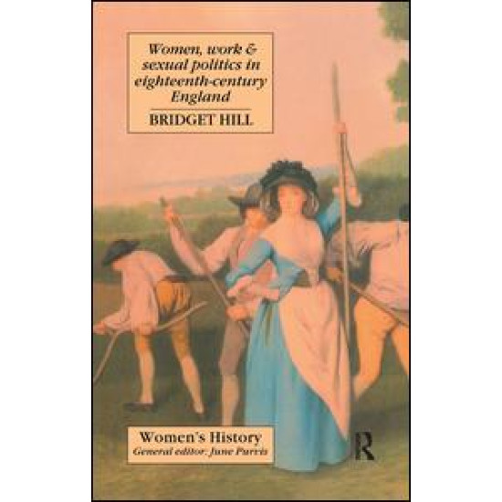 Women, Work And Sexual Politics In Eighteenth-Century England