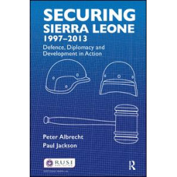 Securing Sierra Leone, 1997-2013