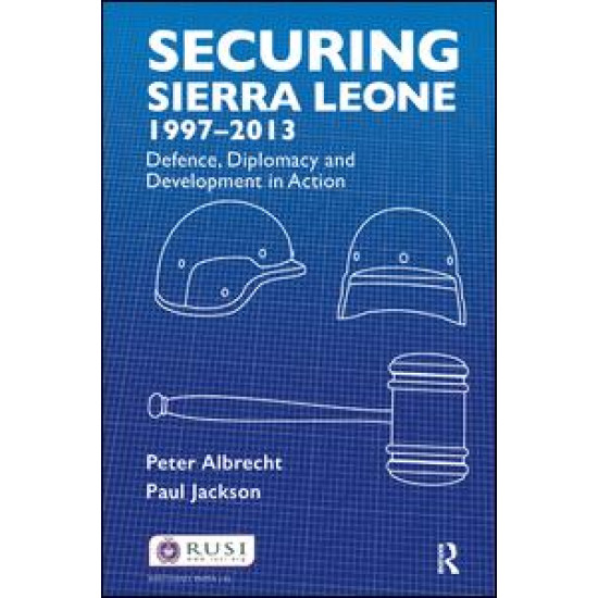 Securing Sierra Leone, 1997-2013