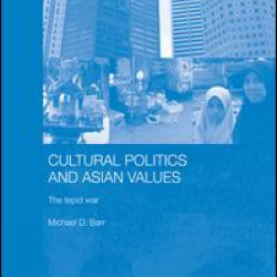 Cultural Politics and Asian Values Cultural Politics and Asian Values