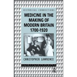 Medicine in the Making of Modern Britain, 1700-1920 Medicine in the Making of Modern Britain, 1700-1920