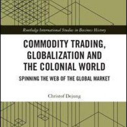 Commodity Trading, Globalization and the Colonial World