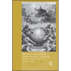 The Jesuit Missions to China and Peru, 1570-1610 The Jesuit Missions to China and Peru, 1570-1610