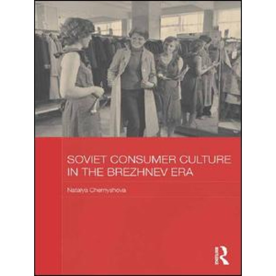 Soviet Consumer Culture in the Brezhnev Era