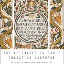 The Afterlife in Early Christian Carthage