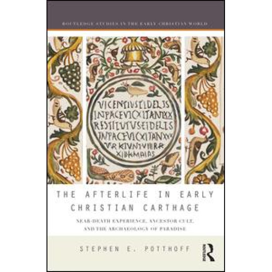 The Afterlife in Early Christian Carthage The Afterlife in Early Christian Carthage
