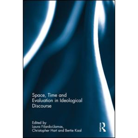 Space, Time and Evaluation in Ideological Discourse Space, Time and Evaluation in Ideological Discourse