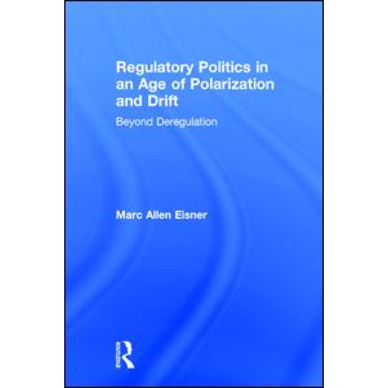 Regulatory Politics in an Age of Polarization and Drift