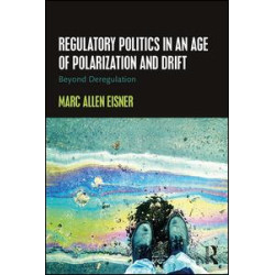 Regulatory Politics in an Age of Polarization and Drift Regulatory Politics in an Age of Polarization and Drift
