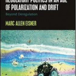 Regulatory Politics in an Age of Polarization and Drift Regulatory Politics in an Age of Polarization and Drift