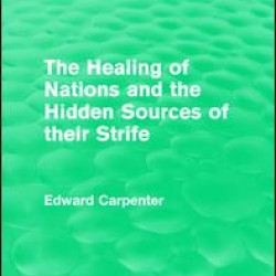 The Healing of Nations and the Hidden Sources of their Strife