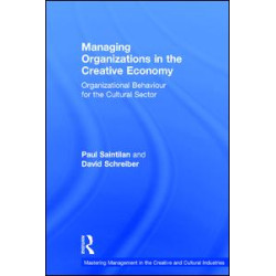 Managing Organizations in the Creative Economy Managing Organizations in the Creative Economy