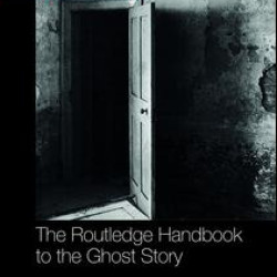 The Routledge Handbook to the Ghost Story The Routledge Handbook to the Ghost Story