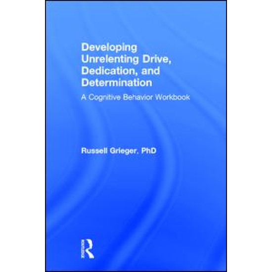 Developing Unrelenting Drive, Dedication, and Determination Developing Unrelenting Drive, Dedication, and Determination