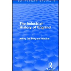 The Industrial History of England The Industrial History of England