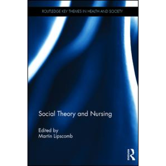 Social Theory and Nursing Social Theory and Nursing