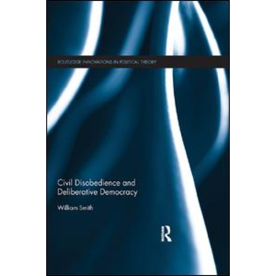 Civil Disobedience and Deliberative Democracy