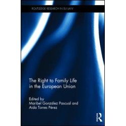 The Right to Family Life in the European Union The Right to Family Life in the European Union