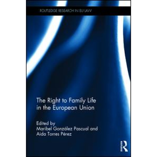 The Right to Family Life in the European Union The Right to Family Life in the European Union