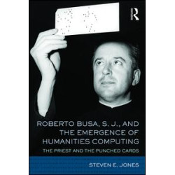 Roberto Busa, S. J., and the Emergence of Humanities Computing