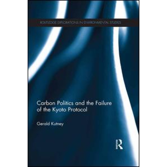 Carbon Politics and the Failure of the Kyoto Protocol Carbon Politics and the Failure of the Kyoto Protocol