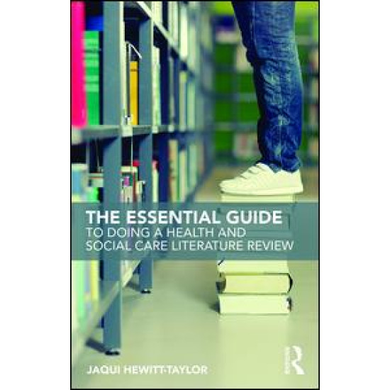 The Essential Guide to Doing a Health and Social Care Literature Review The Essential Guide to Doing a Health and Social Care Literature Review