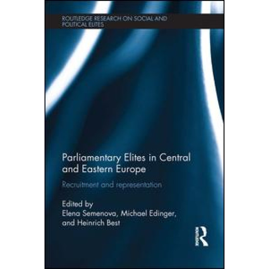 Parliamentary Elites in Central and Eastern Europe Parliamentary Elites in Central and Eastern Europe