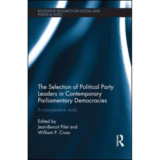 The Selection of Political Party Leaders in Contemporary Parliamentary Democracies