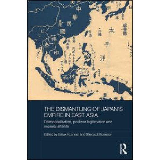 The Dismantling of Japan's Empire in East Asia The Dismantling of Japan's Empire in East Asia