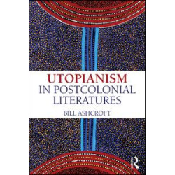Utopianism in Postcolonial Literatures Utopianism in Postcolonial Literatures