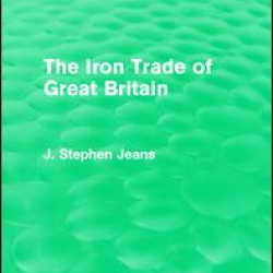 The Iron Trade of Great Britain