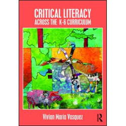 Critical Literacy Across the K-6 Curriculum Critical Literacy Across the K-6 Curriculum
