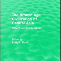 The Bronze Age Civilization of Central Asia