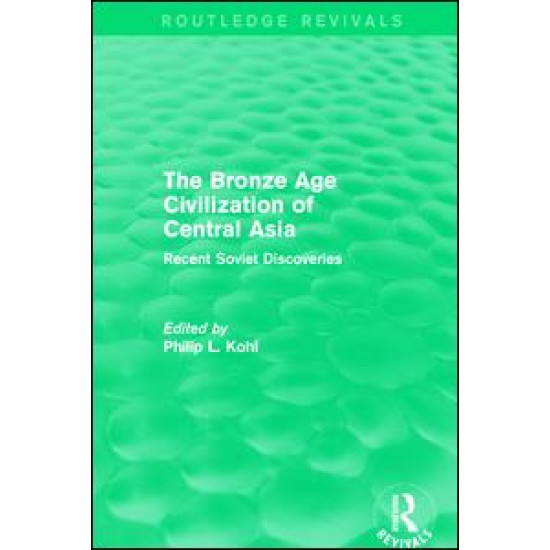 The Bronze Age Civilization of Central Asia The Bronze Age Civilization of Central Asia