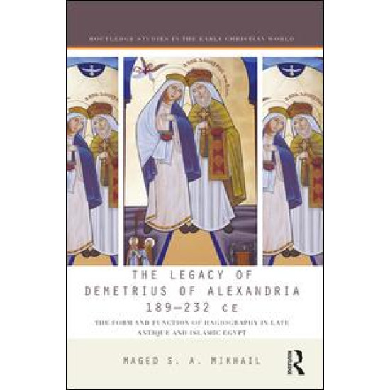 The Legacy of Demetrius of Alexandria 189-232 CE