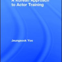 A Korean Approach to Actor Training A Korean Approach to Actor Training