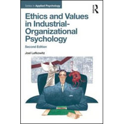 Ethics and Values in Industrial-Organizational Psychology, Second Edition Ethics and Values in Industrial-Organizational Psychology, Second Edition