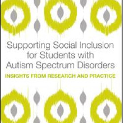 Supporting Social Inclusion for Students with Autism Spectrum Disorders Supporting Social Inclusion for Students with Autism Spectrum Disorders