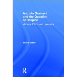 Antonio Gramsci and the Question of Religion
