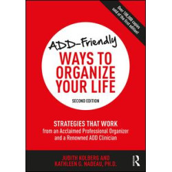 ADD-Friendly Ways to Organize Your Life ADD-Friendly Ways to Organize Your Life