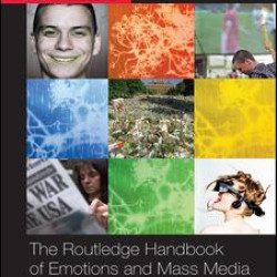The Routledge Handbook of Emotions and Mass Media The Routledge Handbook of Emotions and Mass Media