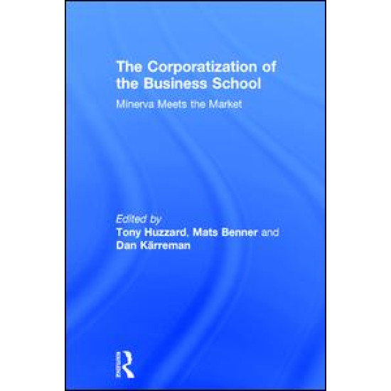 The Corporatization of the Business School The Corporatization of the Business School