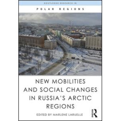 New Mobilities and Social Changes in Russia’s Arctic Regions New Mobilities and Social Changes in Russia’s Arctic Regions