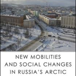 New Mobilities and Social Changes in Russia’s Arctic Regions New Mobilities and Social Changes in Russia’s Arctic Regions